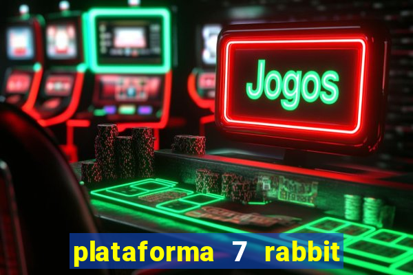 plataforma 7 rabbit paga mesmo